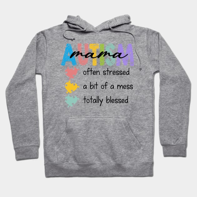 I'm A Hot Mess Always Stressed And Proudly Autism Mama Gift For Women Mother day Hoodie by FortuneFrenzy